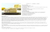 Lovely Lemon Cake - res.cloudinary.com · LOVELY LEMON For the Cake: 2 1/2 cups cake flour 2 teaspoons baking powder 1/4 teaspoon salt CAKE 1/2 cup plus 2 tablespoons (1 1/4 sticks)