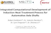 Integrated Computational Development of Induction Heat ... · Induction Heat Treatment Process for Automotive Axle Shafts Robert Goldstein (1), Dr. Valentin Nemkov , Dr. Lynn Ferguson