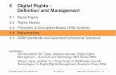 6 Digital Rights – Deﬁnition and Management€¦ · Management – Business and Technology, M&T Books 2002! Wenjun Zeng, Heather Yu, Ching-Yung Lin: Multimedia Security Technologies