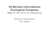 VII Nevsky EcoCongress€¦ · VII Nevsky International Ecological Congress May 27-29, 2015, St.-Petersburg Photo by mobile phone N.V. Aladin