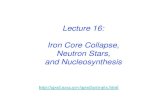 Lecture 16: Iron Core Collapse, Neutron Stars, and ...woosley/lectures_fall2012/lecture16.12.pdf · NEUTRON STAR ALMOST A BLACK HOLE The Schwarzschild radius for a 1.4 solar mass