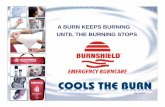 A BURN KEEPS BURNING UNTIL THE BURNING STOPSUNTIL THE ...foremostsafety.com/images/BURNSHIELD - Burns Concepts.pdf · Application of Burnshield® Dressing 1. 2. Application: Burns