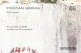 TRISTAN MURAIL · Tristan Murail’s recent music, as Julian Anderson and Philippe Lalitte note, shows an “unusual stylistic consistency and sure-ness of direction”, characteristic