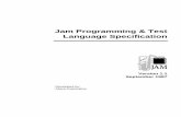 Jam Programming & Test Language Specification · The Jam language may be implemented as an interpreted language, meaning that the Jam program source code is executed directly by an