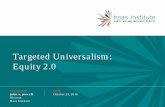 Targeted Universalism Equity 2 - Michigan...2016/10/25  · situated differently relative to the institutions and resources of society. It also rejects the claim of formal equality