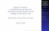 Musical, Physical, and Mathematical Intervals The 2010 ...Intervals The 2010 Leonard Sulski Lecture College of the Holy Cross Rick Miranda The Physics of Sound Length (or Frequency)