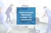 CLEAR ALIGNER TREATMENT DURING THE LOCKDOWNCLEAR ALIGNER OVERVIEW Don’t stop your treatment if you have your aligners Your Clear Aligners are clear plastic appliances that move teeth