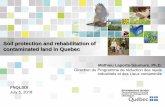 Soil protection and rehabilitation of contaminated land in ... · Soil protection and rehabilitation of contaminated land in Quebec Mathieu Laporte-Saumure, Ph.D. Direction du Programme