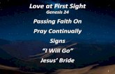 Love at First Sight - Providence Bible Church€¦ · 18/06/2017  · Love at First Sight Genesis 24 8. Application Who in your life can you identify as one passing on their faith