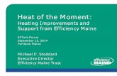 Heat of the Moment - E2Tech...Heat of the Moment: Heating Improvements and Support from Efficiency Maine E2Tech Forum September 12, 2014 Portland, Maine Michael D. Stoddard Executive