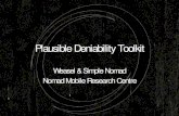 Plausible Deniability Toolkit - NMRC– The plausible deniability should exist on your Windows box, to which you are not an expert • If you are trying to prove that you are innocent