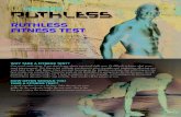 RUTHLESS FITNESS TEST · 2014. 12. 31. · RUTHLESS FITNESS TEST This fitness test is designed to help you assess your cardiorespiratory fitness, strength, and overall performance.