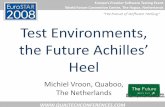 “The Future of Software Testing” Test Environments, · Test Environments, the Future Achilles’ Heel Michiel Vroon, Quaboo, The Netherlands Europe’s Premier Software Testing