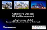 Alzheimer’s Disease: Clinical Management€¦ · 2018-06-04  · Alzheimer’s Disease: Clinical Management Jeffrey Cummings, MD, ScD Cleveland Clinic Lou Ruvo Center for Brain