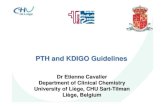 PTH and KDIGO Guidelines - SULM · that may increase PTH, but to know whether an apparently healthy individual is vitamin D-insufficient , serum 25OHD must be measured . However ,