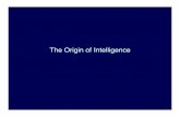 The Origin of Intelligence - University of Texas at Austin · The Origin of Intelligence fi: Fraction of life-bearing planets where Intelligence develops ... Origin of Modern H. Sapiens
