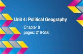 Unit 4: Political Geography - Weebly · Unit 4: Political Geography Chapter 8 pages: 219-256. What is a state? State an area organized into a political unit and ruled by an established