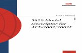 5620 Model Descriptor for ACE-2002/2002E · 2019. 2. 18. · 5620 Model Descriptor for ACE-2002/2002E Version 1.5 User’s Manual Notice This manual contains information that is proprietary