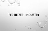 FERTILIZER INDUSTRY · 08/04/2017  · fertilizer industry. what are fertilizers •fertilizers are compounds given to plants with the intention of promoting growth; they are usually