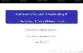 Financial Time Series Analysis using R Interactive Brokers ......The classic textbook on time series analysis Hamilton, 1994 Time series using R: 1 Econometrics in R, Farnsworth, 2008
