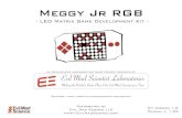 LED Matrix Game Development Kit · Meggy Jr RGB is a handheld platform for developing your own pixel-scale video games. Meggy Jr has an 8x8 LED matrix display, six comfy buttons,