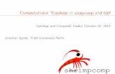 oTpology and Computer , Osaka, October 22, 2017 Jonathan ... · The GAP package simpcomp 3 L Joint work withFelix E enberger L Purpose: working with (abstract)simplicial complexesin
