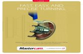 LATHE FAST, EASY, AND PRECISE TURNING. - Faggioni · Mastercam Lathe lets you move the same part file between milling and turning operations with ease and confidence. 8 FAST, EASY,