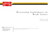 Measuring Legitimacy in Weak States - CISSM...legitimacy rises, the risk of such failures falls. These are intuitive, if truistic, sentiments, with enough anecdotal evidence to sustain