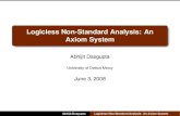 Logicless Non-Standard Analysis: An Axiom Systempeople.dm.unipi.it/ultramath/slides/dasgupta-slides.pdf · Logical methods (Lowenheim-Skolem / compactness arguments): Not appropriate