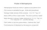Fluids in Astrophysicsdipankar/MagneticUniverse/home_files/DBhattachary… · Fluids in Astrophysics Astrophysical fluids are mainly in gaseous and plasma form The cosmos is pervaded