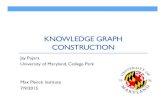 KNOWLEDGE GRAPH CONSTRUCTION - Jay Pujara · 2015. 11. 12. · PSL Rules: Uncertain Extractions Weight for source T (relations) Weight for source T (labels) Predicate representing