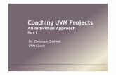 Coaching UVM Projects · Planning the coaching project Asking the customer the key questions − What are the functional interfaces of the design? − How many there are? − Does