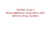 NS/202: Unit 4 Drug addiction, drug abuse and adverse drug ... Unit 4 Drug...neural systems that attribute incentive salience to drugs and drug-associated cues. Drug ‘wanting’