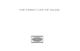 THE FAMILY LIFE OF ISLAM - Knowledge · 2. ISLAM AND THE FAMILY SYSTEM Islam is the Final religion and has the most ideal shari `ah (revealed law). An unbiased observer cannot help