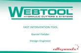 FAST INTERVENTION TOOL Daniel Fielder Design Engineer...Cable retrieval tool TALOS energy emergency winch cutter ... Portable Electro-Hydraulic power pack . FIT (Fast Intervention