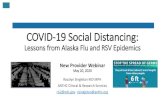 COVID-19 Social Distancing...COVID-19 Social Distancing: Lessons from Alaska Flu and RSV Epidemics New Provider Webinar May 20, 2020 Rosalyn Singleton MD MPH ANTHC Clinical & Research