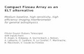 Compact Fizeau Array as an ELT alternative · No large moving delay lines, easy to cophase Can be built to be sturdy: open structure less tall than 30m ELT (important if no dome)