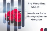 Pre Wedding Shoot | Newborn Baby Photographer In Gurgaon