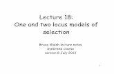 Lecture 18: One and two locus models of selectionnitro.biosci.arizona.edu/.../Lectures/Lecture18.pdf · Bruce Walsh lecture notes Synbreed course version 8 July 2013. 2 Single-locus