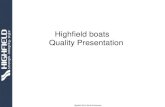 Highfield boats Quality Presentation · ISO 1421 - Tensile strength test Sample size: 50mm*200mm. Perform tensile test, after breaking record the maximum value. ISO 6185: 2000N