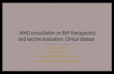 WHO consultation on RVF therapeutics and vaccine ......clinical manifestations of RVF disease •Discuss complications of disease •Considerations for •clinical trials •vaccine