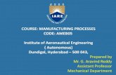 COURSE: MANUFACTURING PROCESSES CODE: AMEB05 Institute … _PPT_0.pdf · PATTERN ALLOWANCES . 23 Metal Dimension (inch) Allowance (inch) Cast iron Up to 12 12 to 20 20 to 40 0.12