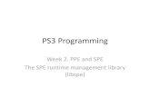 New PS3 programming basics - National Tsing Hua Universitycherung/teaching/2010gpucell/PS302.pdf · 2010. 3. 27. · PS3 Programming Week 2. PPE and SPE The SPE runtime management