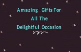 Amazing gifts for all the delightful occasion