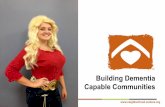 New Building Dementia Capable Communities - Houston · 2015. 7. 9. · “Those with dementia are still people; they still have stories, they still have character, they are all individuals,