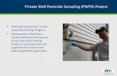Private Well Pesticide Sampling (PWPS) ProjectPWPS Project Results – 2016 Overall Results (continued) • Pesticides detections were: – 83 % Herbicide degradates – 14% Herbicides