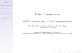 Data Transmission - sandilands.info€¦ · ITS323 Data Transmission Terminology Time Domain Frequency Domain Analog and Digital Impairments Capacity Sinusoid Signals I Sine wave
