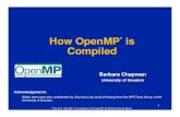 How OpenMP Compiled · If program is compiled sequentially OpenMP comments and pragmas are ignored If code is compiled for parallel execution comments and/or pragmas are read, and