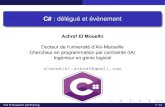 Achref El Mouelhi - LIS lab · 2020. 7. 26. · C#: del´ egu´ e et´ ev´ enement` Achref El Mouelhi Docteur de l’universite d’Aix-Marseille´ Chercheur en programmation par