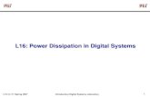L16: Power Dissipation in Digital Systemsweb.mit.edu/6.111/www/s2007/LECTURES/l16.pdf · CLB CLB CLB CLB CLB Processor (StrongARM-1100) FPGA (Xilinx) “Software” Energy Dissipation